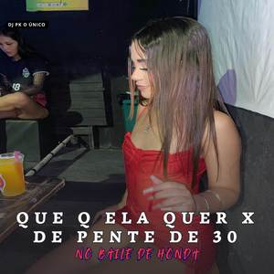 Que q Ela Quer x de Pente de 30 no Baile de Honda (Explicit)