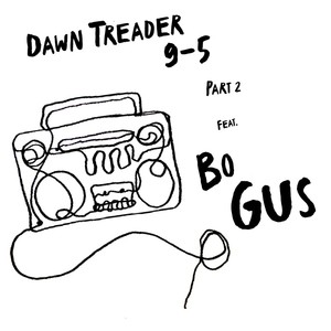 Dawn Treader - 9 to 5 part 2 (feat. Bo Gus) (Explicit)