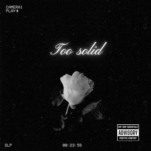 Too solid (Explicit)