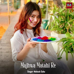 Majhwa Matahi Re