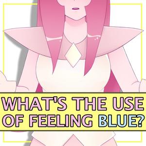 What's the Use of Feeling Blue?