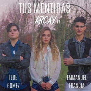 Tus Mentiras(feat. Fede Gomez & Emmanuel Francia)