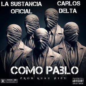 Como Pablo (feat. Carlos Delta & La Sustancia Oficial)