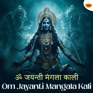 Om Jayanti Mangala Kali