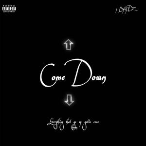 Come Down (Explicit)