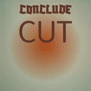 Conclude Cut