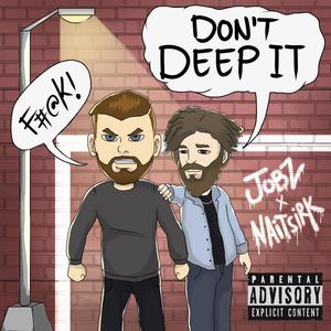 Don't Deep It (feat. Naitsirk) [Explicit]