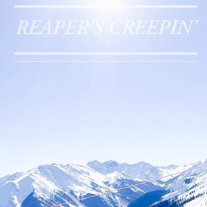 Reaper's Creepin' (Explicit)