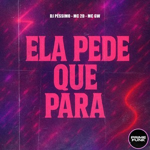 Ela Pede Que Para (Explicit)