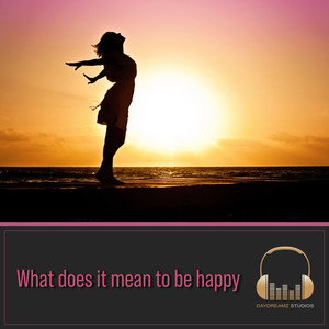 What Does It Mean to Be Happy (Main Edit)