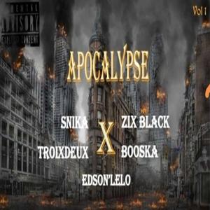 Apocalypse 1 (feat. Snika, Zix Black, Edson Lelo & Booska) (Explicit)