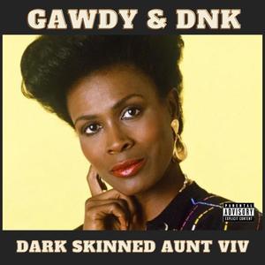 Dark Skinned Aunt Viv (feat. Gawdy) (Explicit)