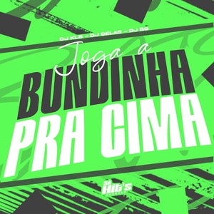 Joga a Bundinha Pra Cima (Explicit)