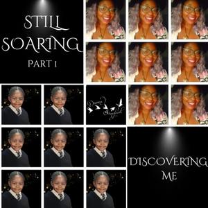 Still Soaring Part 1: Discovering Me