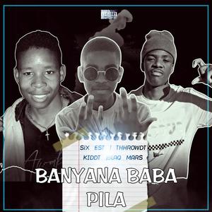 Banyana Baba Pila (Explicit)