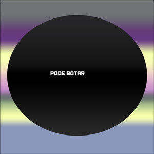 PODE BOTAR (Explicit)