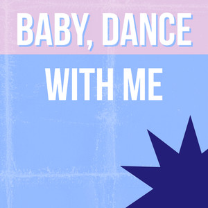 Baby, Dance With Me