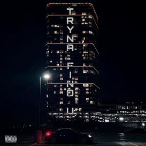 TRYNA FIND U (feat. Flyy Armani)