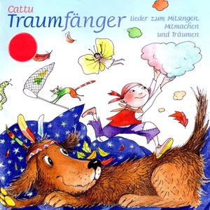 Traumfänger - Lieder zum Mitsingen, Mitmachen und Träumen