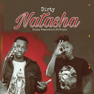 Dirty Natasha (feat. Briyol MicrophoneKiller)