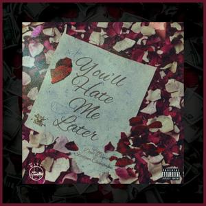 You'll Hate Me Later (feat. Stadium Champagne) (Explicit)