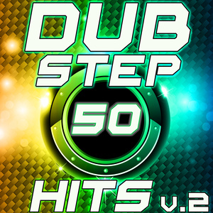 50 Dubstep Hits v.2 Best Top Electronic Music, Reggae, Dub, Hard Dance, Glitch, Electro, Rave Anthem