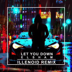 LET YOU DOWN (ILLENOID REMIX|Explicit)