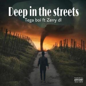 Deep in the streets (feat. Tega boi)