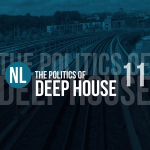 The Politics of Deep House, Vol. 11