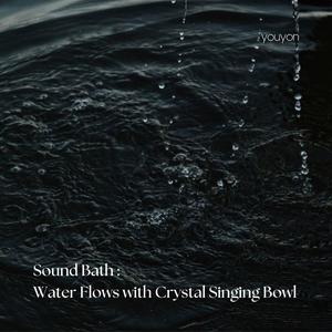 Sound Bath : Water Flows with Crystal Singing Bowl