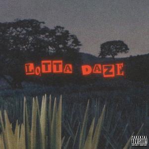 Lotta Daze (Explicit)