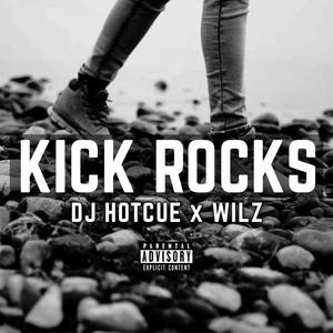 Kick Rocks (feat. Wilz) [Explicit]