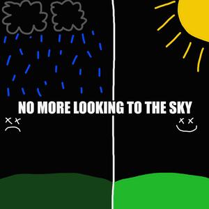 NO MORE LOOKING TO THE SKY (Explicit)