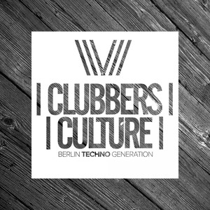 Clubbers Culture: Berlin Techno Generation