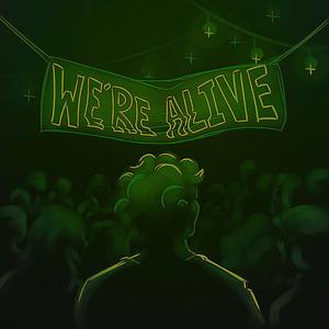 We're Alive