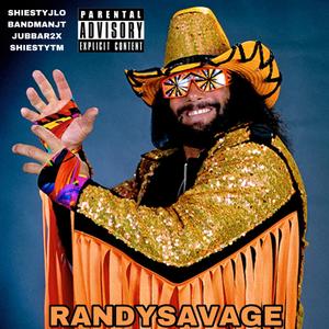 Randy Savage (feat. SHIESTYJLO, BANDMANJT, JUBBAR2X & SHIESTYTM) [Explicit]