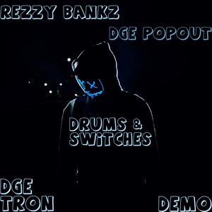 Drums & Switches (feat. DGE PopOut & DGE Tron) [Explicit]