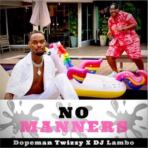 NO MANNERS (Explicit)