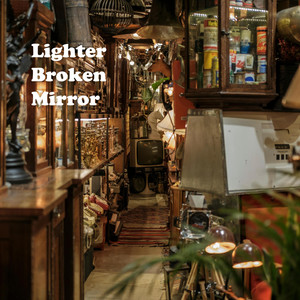 Lighter Broken Mirror