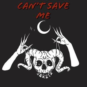 Cant Save Me (Explicit)