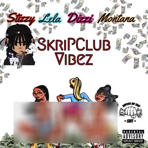 Skripclub Vibez (feat. King Lela, Dizzi Dazed & Goat Montana) (Explicit)