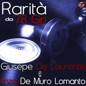 Rarità da 78 Giri: Giuseppe De Laurentiis & De Muro Lomanto Enzo