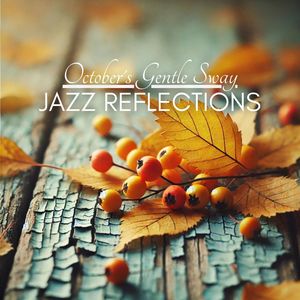 October's Gentle Sway (Jazz Reflections of Autumn Evenings)