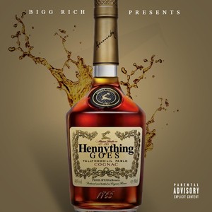 Hennything Goes(feat. Tallyhood & Lil Pablo) (Explicit)