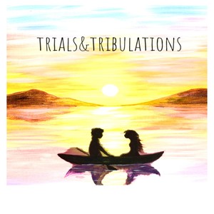 Trials & Tribulations