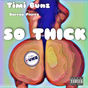 So Thick(feat. Dorren Pierre) (Explicit)