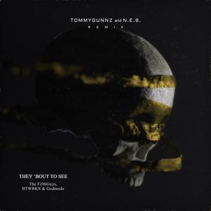 They 'Bout To See (Tommygunnz & N.E.B. Remix|Explicit)