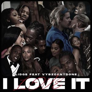 I love it (feat. Vybzcantdone) [Explicit]