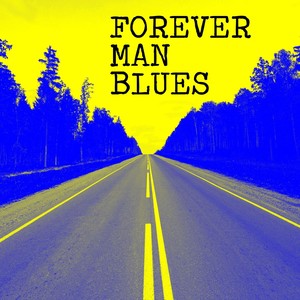 Forever Man Blues