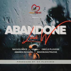 Abandonne Ta Vie (feat. Nachou Brice, S.B.M., Obelle Pluviose, Amanda Richard & Maxon Dautruche)